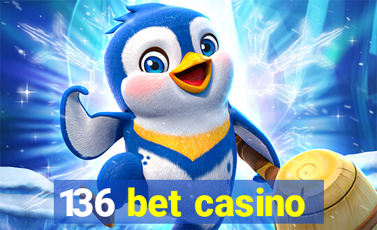 136 bet casino